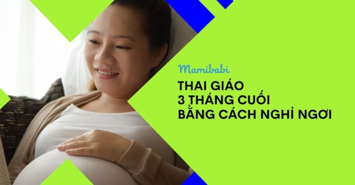 Thai Giáo 3 Tháng Cuối Để Mẹ Tròn Con Vuông
