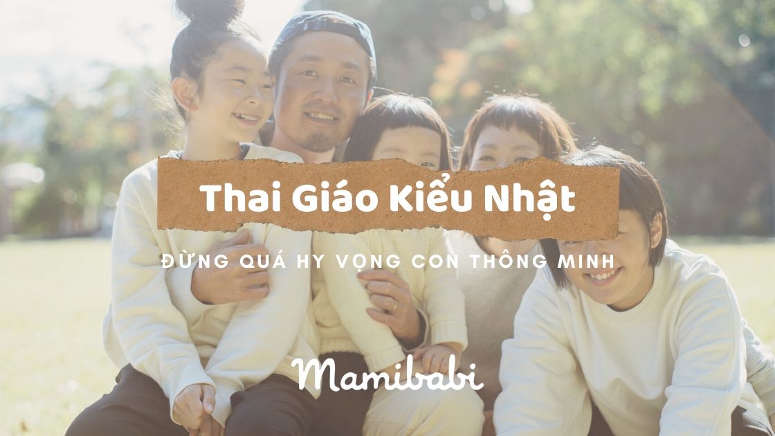 Thai giáo kiểu Nhật: Đừng quá hy vọng con thông minh